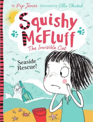 [Squishy McFluff 05] • Squishy McFluff · Seaside Rescue! (Squishy McFluff the Invisible Cat Book 5)